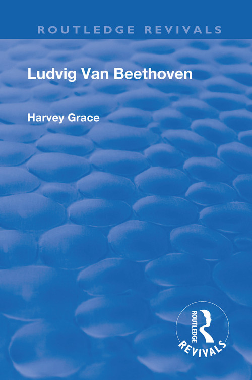 Revival: Beethoven (1933) by Harvey Grace, 9781138564527