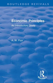 Revival: Economic Principles (1904) (An Introductory Study) by Flux, 9781138566118
