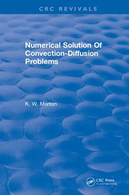 Revival: Numerical Solution Of Convection-Diffusion Problems (1996) by K.W. Morton, 9781138561038