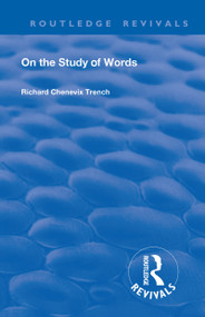 Revival: On the Study of Words (1904) by Richard Chenevix Trench, 9781138566743