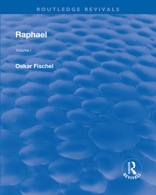 Revival: Raphael (1948) (Volume 1) by Oskar Fischel, 9781138565098