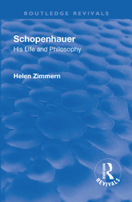 Revival: Schopenhauer: His Life and Philosophy (1932) by Helen Zimmern, 9781138565937