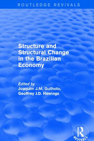 Revival: Structure and Structural Change in the Brazilian Economy (2001) - 9781138712775 by Joaquim J.M. Guilhoto, Geoffrey J.D. Hewings, 9781138712775