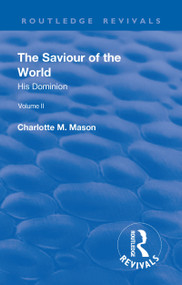 Revival: The Saviour of the World - Volume II (1908) (His Dominion) by Charlotte M. Mason, 9781138567665