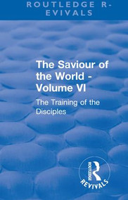 Revival: The Saviour of the World - Volume VI (1914) (The Training of the Disciples) by Charlotte M. Mason, 9781138567535