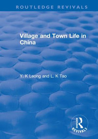 Revival: Village and Town Life in China (1915) - 9781138566323 by Y. K Leong, L. K Tao, 9781138566323