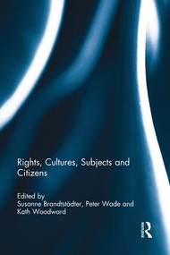 Rights, Cultures, Subjects and Citizens - 9781138945647 by Susanne Brandtstädter, Peter Wade, Kath Woodward, 9781138945647