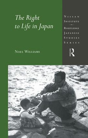 The Right to Life in Japan by Noel Williams, 9781138863019