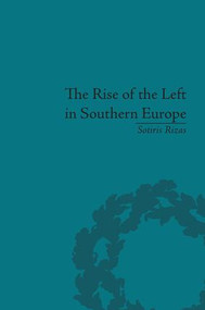 The Rise of the Left in Southern Europe (Anglo-American Responses) by Sotiris Rizas, 9781138661776
