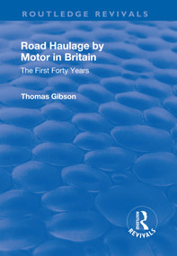 Road Haulage by Motor in Britain (The First Forty Years) by Thomas Gibson, 9781138728219