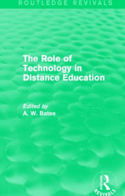 The Role of Technology in Distance Education (Routledge Revivals) by Tony Bates, 9781138828070