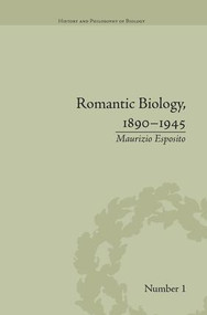 Romantic Biology, 1890-1945 by Maurizio Esposito, 9781138662285
