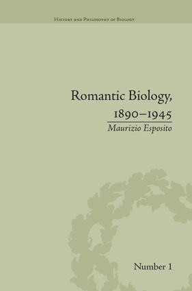 Romantic Biology, 1890-1945 by Maurizio Esposito, 9781138662285