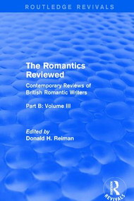 The Romantics Reviewed (Contemporary Reviews of British Romantic Writers. Part B: Byron and Regency Society poets - Volume III) by Donald Reiman, 9781138688209