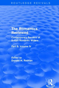 The Romantics Reviewed (Contemporary Reviews of British Romantic Writers. Part B: Byron and Regency Society poets - Volume IV) by Donald Reiman, 9781138688254