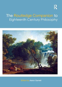 The Routledge Companion to Eighteenth Century Philosophy by Aaron Garrett, 9781138574663