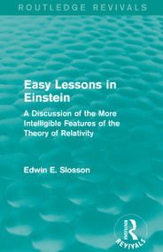 Routledge Revivals: Easy Lessons in Einstein (1922) (A Discussion of the More Intelligible Features of the Theory of Relativity) by Edwin E. Slosson, 9781138290075