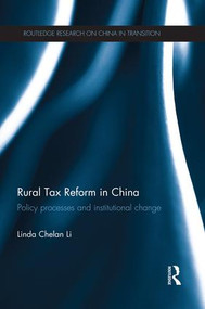 Rural Tax Reform in China (Policy Processes and Institutional Change) - 9781138937406 by Linda Chelan Li, 9781138937406