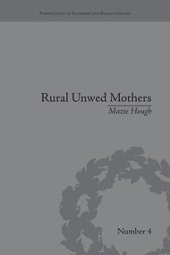 Rural Unwed Mothers (An American Experience, 1870-1950) by Mazie Hough, 9781138665071