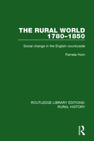 The Rural World 1780-1850 (Social Change in the English Countryside) by Pamela Horn, 9781138734142