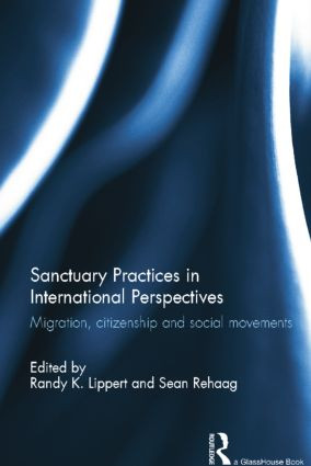 Sanctuary Practices in International Perspectives (Migration, Citizenship and Social Movements) by Randy Lippert, Sean Rehaag, 9781138789142