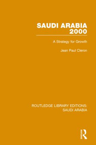 Saudi Arabia 2000 (RLE Saudi Arabia) (A Strategy for Growth) - 9781138846722 by Jean Cleron, 9781138846722
