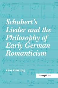 Schubert's Lieder and the Philosophy of Early German Romanticism - 9781138269675 by Lisa Feurzeig, 9781138269675
