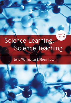 Science Learning, Science Teaching by Jerry Wellington, Gren Ireson, 9781138654105