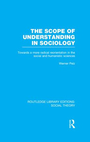 The Scope of Understanding in Sociology (RLE Social Theory) - 9781138998087 by Werner Pelz, 9781138998087