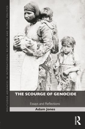 The Scourge of Genocide (Essays and Reflections) by Adam Jones, 9781138815988