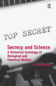 Secrecy and Science (A Historical Sociology of Biological and Chemical Warfare) by Brian Balmer, 9781138277281