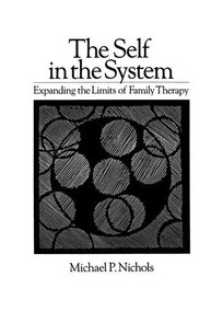 Self In The System (Expanding The Limits Of Family Therapy) by Michael P. Nichols, 9781138869059