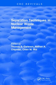 Separation Techniques in Nuclear Waste Management (1995) by Thomas E Carleson, Chien M. Wai, Nathan A. Chipman, 9781138561823