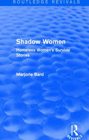 Shadow Women (Routledge Revivals) (Homeless Women's Survival Stories) by Marjorie Bard, 9781138687899