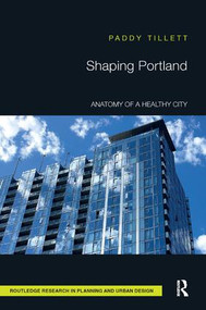 Shaping Portland (Anatomy of a Healthy City) by Paddy Tillett, 9781138331341