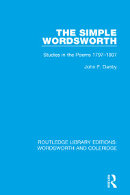 The Simple Wordsworth (Studies in the Poems 1979-1807) - 9781138672031 by John F. Danby, 9781138672031