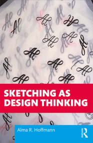 Sketching as Design Thinking by Alma R. Hoffmann, 9781138579415