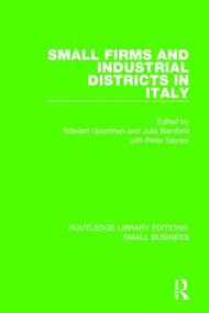 Small Firms and Industrial Districts in Italy by Edward Goodman, Julia Bamford, Peter Saynor, 9781138682986