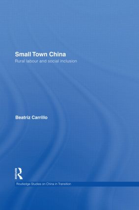 Small Town China (Rural Labour and Social Inclusion) - 9781138858152 by Beatriz Carrillo Garcia, 9781138858152