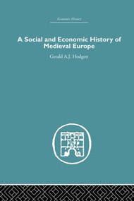 A Social and Economic History of Medieval Europe by Gerald A. Hodgett, 9781138861718