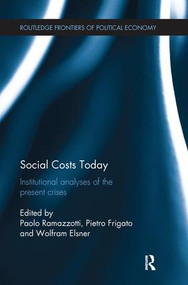 Social Costs Today (Institutional Analyses of the Present Crises) - 9781138243477 by Wolfram Elsner, Pietro Frigato, Paolo Ramazzotti, 9781138243477