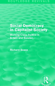Social Democracy in Capitalist Society (Routledge Revivals) (Working-Class Politics in Britain and Sweden) - 9781138648791 by Richard Scase, 9781138648791