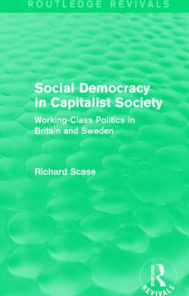 Social Democracy in Capitalist Society (Routledge Revivals) (Working-Class Politics in Britain and Sweden) - 9781138648791 by Richard Scase, 9781138648791