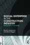 Social Enterprise in the Construction Industry (Building Better Communities) by Martin Loosemore, Dave Higgon, 9781138824065