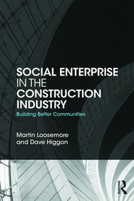 Social Enterprise in the Construction Industry (Building Better Communities) by Martin Loosemore, Dave Higgon, 9781138824065