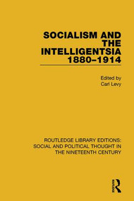 Socialism and the Intelligentsia 1880-1914 by Carl Levy, 9781138680821