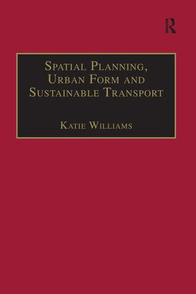 Spatial Planning, Urban Form and Sustainable Transport by Katie Williams, 9781138247376