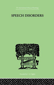 Speech Disorders (A Psychological Study of the Various Defects of Speech) by Sara M. Stinchfield, 9781138875081