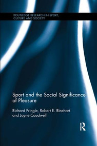 Sport and the Social Significance of Pleasure by Richard Pringle, Robert E. Rinehart, Jayne Caudwell, 9781138574274