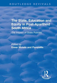 The State, Education and Equity in Post-Apartheid South Africa (The Impact of State Policies) by Enver Motala, John Pampallis, 9781138723603